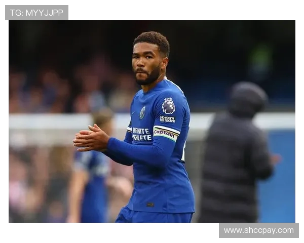 马雷斯卡称里斯-詹姆斯领导能力进步显著 托辛始终展现领袖风范